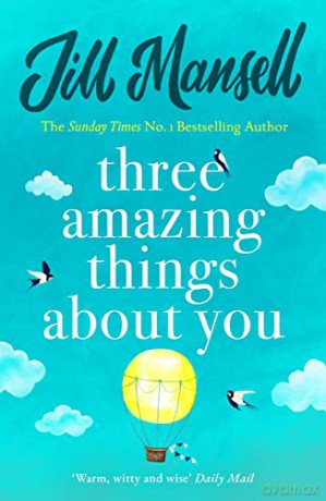 Three Amazing Things About You: A touching novel about love, heartbreak and new beginnings - Jill Mansell [KSIĄŻKA]