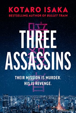 Three Assassins: A propulsive new thriller from the bestselling author of BULLET TRAIN - Kotaro Isaka [KSIĄŻKA]