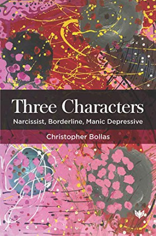 Three Characters: Narcissist, Borderline, Manic Depressive - Christopher Bollas [KSIĄŻKA]