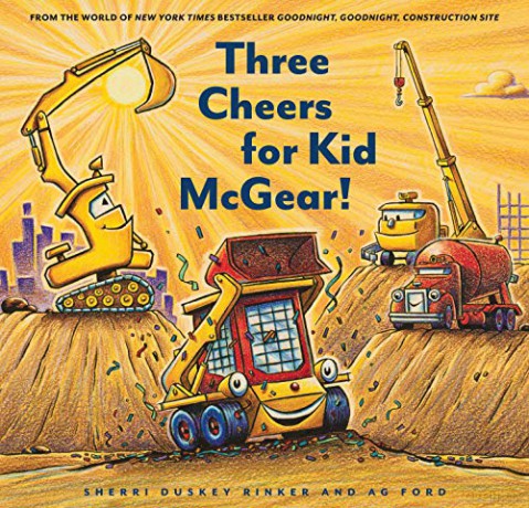 Three Cheers for Kid McGear!: (family Read Aloud Books, Construction Books for Kids, Children's New Experiences Books, Stories in Verse): 1 (Goodnight, Goodnight Construction Site) - Sherri Duskey Rinker [KSIĄŻKA]