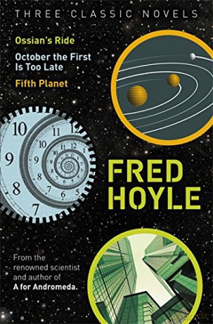 Three Classic Novels: Ossian's Ride, October the First Is Too Late, Fifth Planet (Fred Hoyle's World of Science Fiction) - Fred Hoyle [KSIĄŻKA]