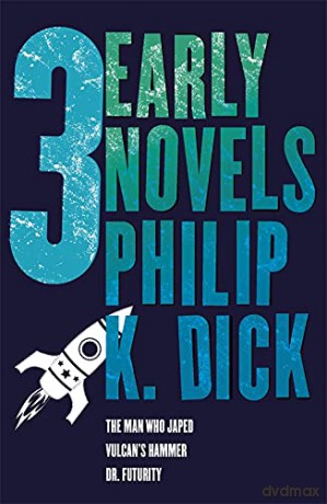 Three Early Novels: The Man Who Japed, Dr. Futurity, Vulcan's Hammer - Philip K Dick [KSIĄŻKA]