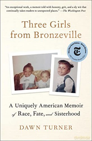 Three Girls from Bronzeville: A Uniquely American Memoir of Race, Fate, and Sisterhood - Dawn Turner [KSIĄŻKA]