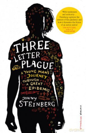 Three Letter Plague: A Young Man's Journey Through a Great Epidemic - Jonny Steinberg [KSIĄŻKA]
