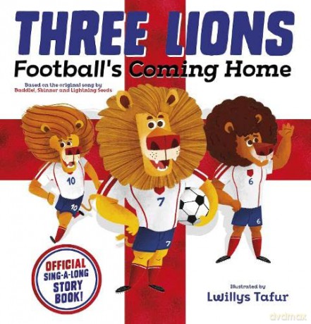Three Lions: Football's Coming Home - Based on the original song by Baddiel, Skinner and Lightning Seeds - Scholastic, [KSIĄŻKA]