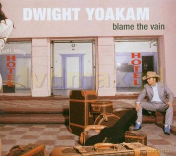 Dwight Yoakam: Blame The Vain (digipack) [CD]