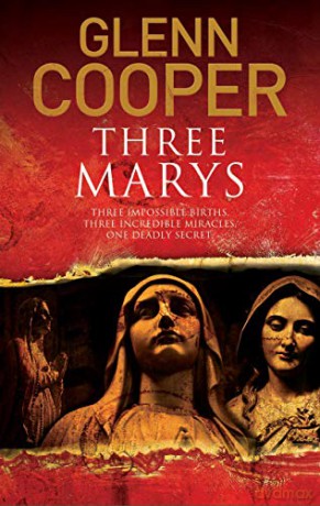 Three Marys: A religious conspiracy thriller: 2 (A Cal Donovan Thriller) - Glenn Cooper [KSIĄŻKA]