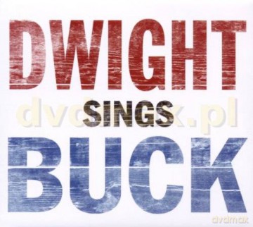 Dwight Yoakam: Dwight Sings Buck [CD]