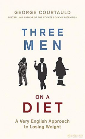 Three Men on a Diet: A Very English Approach to Losing Weight - George Courtauld [KSIĄŻKA]