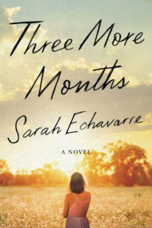 Three More Months: A Novel - Sarah Echavarre [KSIĄŻKA]
