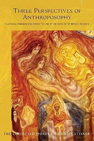 Three Perspectives of Anthroposophy: Cultural Phenomena from the Point of View of Spiritual Science: 225 (Collected Works of Rudolf Steiner) - Rudolf Steiner [KSIĄŻKA]