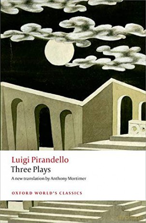 Three Plays Six Characters in Search of an Author, Henry IV, The Mountain Giants (Oxford World's Classics) - Luigi Pirandello [KSIĄŻKA]