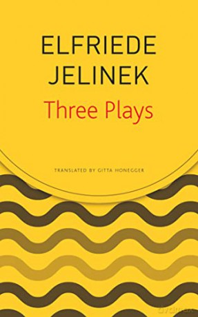 Three Plays: Rechnitz, The Merchant's Contracts, Charges (The Supplicants) (The German List) - Elfriede Jelinek [KSIĄŻKA]