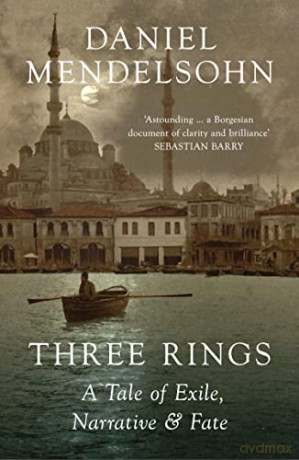 Three Rings: A Tale of Exile, Narrative and Fate - Daniel Mendelsohn [KSIĄŻKA]