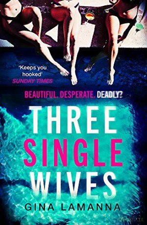 Three Single Wives: The devilishly twisty, breathlessly addictive must-read thriller - Gina LaManna [KSIĄŻKA]