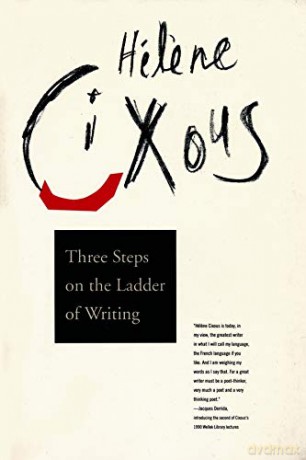 Three Steps on the Ladder of Writing (The Wellek Library Lectures) - Hélene Cixous [KSIĄŻKA]