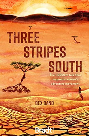 Three Stripes South: The 1000km thru-hike that inspired the Love Her Wild women's adventure movement - Bex Band [KSIĄŻKA]