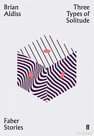 Three Types of Solitude: Faber Stories - Brian Aldiss [KSIĄŻKA]