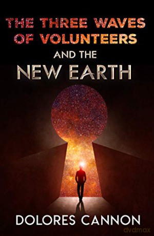 Three Waves of Volunteers and the New Earth - Dolores Cannon [KSIĄŻKA]