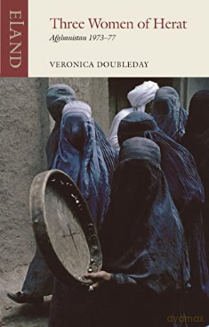 Three Women of Herat: Afghanistan 1973-77 (Eland classics) - Veronica Doubleday [KSIĄŻKA]