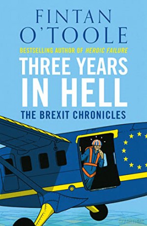 Three Years in Hell: The Brexit Chronicles - Fintan O'Toole [KSIĄŻKA]