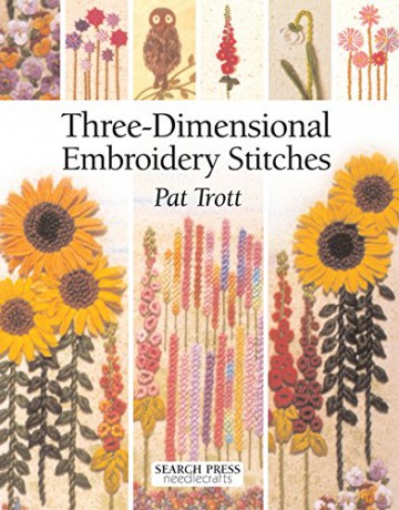 Three-Dimensional Embroidery Stitches (Needlecrafts) - Pat Trott [KSIĄŻKA]