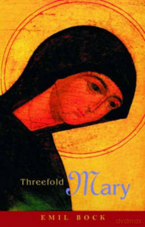 Threefold Mary - Emil Bock [KSIĄŻKA]