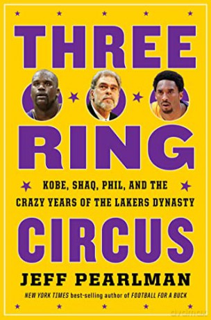 Three-Ring Circus: Kobe, Shaq, Phil, and the Crazy Years of the Lakers Dynasty - Jeff Pearlman [KSIĄŻKA]