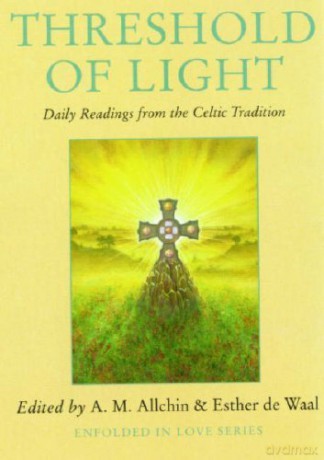 Threshold of Light: Daily Readings from the Celtic Tradition (Enfolded in Love) - A.M. Allchin [KSIĄŻKA]