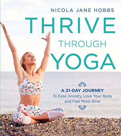 Thrive Through Yoga: A 21-Day Journey to Ease Anxiety, Love Your Body and Feel More Alive - Nicola Jane Hobbs [KSIĄŻKA]