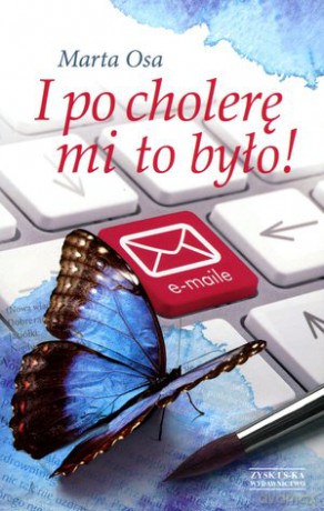 I po cholerę mi to było! - Marta Osa [KSIĄŻKA]