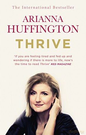 Thrive: The Third Metric to Redefining Success and Creating a Happier Life - Arianna Huffington [KSIĄŻKA]