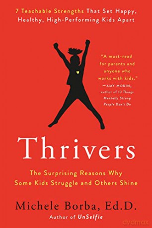 Thrivers: The Surprising Reasons Why Some Kids Struggle and Others Shine - Borba [KSIĄŻKA]