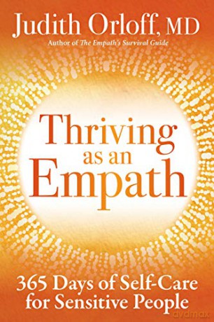 Thriving as an Empath: 365 Days of Empowering Self-Care Practices - Judith Orloff [KSIĄŻKA]