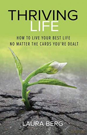 Thriving Life: How to Live Your Best Life No Matter the Cards You're Dealt - Laura Berg [KSIĄŻKA]