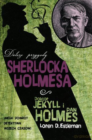 Dalsze przygody Sherlocka Holmesa: Doktor Jekyll i pan Holmes - Loren D. Estleman [KSIĄŻKA]