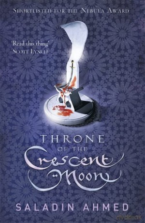 Throne of the Crescent Moon - Saladin Ahmed [KSIĄŻKA]