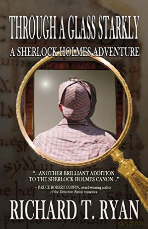 Through A Glass Starkly: A Sherlock Holmes Adventure - Richard T Ryan [KSIĄŻKA]