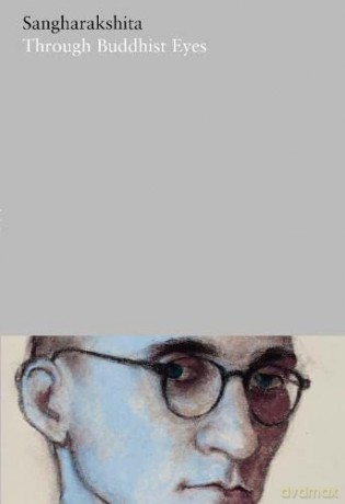 Through Buddhist Eyes: 24 (The Complete Works of Sangharakshita) - Sangharakshita [KSIĄŻKA]