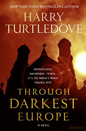 Through Darkest Europe (INTERNATIONAL EDITION) - Harry Turtledove [KSIĄŻKA]