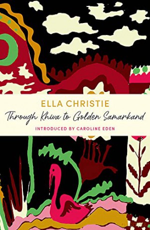 Through Khiva to Golden Samarkand: JM Journeys - Ella Christie [KSIĄŻKA]