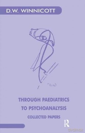 Through Paediatrics to Psychoanalysis: Collected Papers - Donald W. Winnicott [KSIĄŻKA]