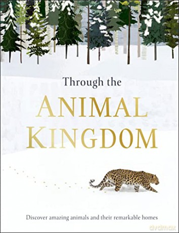 Through the Animal Kingdom: Discover Amazing Animals and Their Remarkable Homes (Journey Through) - Derek Harvey [KSIĄŻKA]