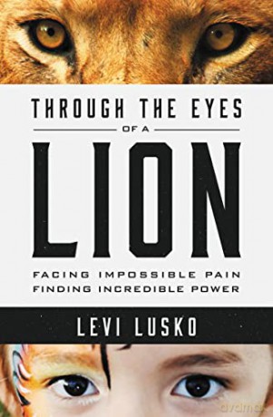 Through the Eyes of a Lion: Facing Impossible Pain, Finding Incredible Power - Levi Lusko [KSIĄŻKA]