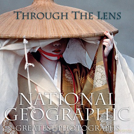 Through the Lens: National Geographic's Greatest Photographs - National Geographic [KSIĄŻKA]