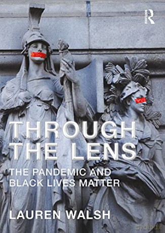 Through the Lens: The Pandemic and Black Lives Matter - Lauren Walsh [KSIĄŻKA]