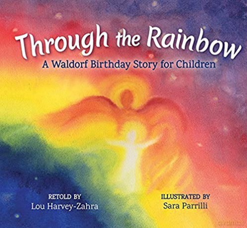 Through the Rainbow: A Waldorf Birthday Story for Children - Lou Harvey-Zahra [KSIĄŻKA]
