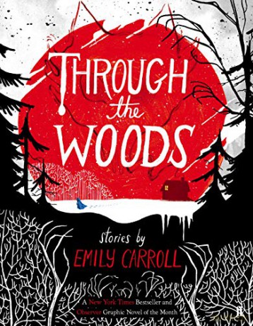 Through the Woods: Emily Carroll - Emily Carroll [KSIĄŻKA]