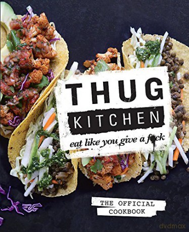 Thug Kitchen: Eat Like You Give a F**k (Bad Manners) [KSIĄŻKA]