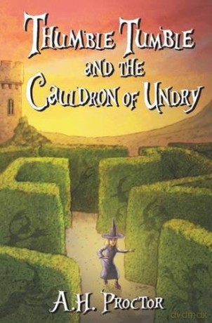 Thumble Tumble and the Cauldron of Undry - A. H. Proctor [KSIĄŻKA]